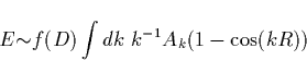 \begin{displaymath}
E{\bf \sim }f(D)\int dk\;k^{-1}A_k(1-\cos (kR)) \end{displaymath}