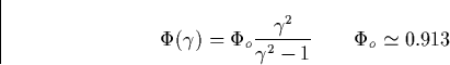 \begin{displaymath}
\Phi (\gamma )=\Phi _o\frac{\gamma ^2}{\gamma ^2-1}\qquad \Phi _o\simeq
0.913 \end{displaymath}