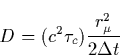 \begin{displaymath}
D=(c^2\tau _c)\frac{r_\mu ^2}{2\Delta t} \end{displaymath}