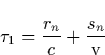 \begin{displaymath}
\tau _1=\frac{r_n}c+\frac{s_n}{\mathrm{v}} \end{displaymath}