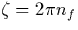 $\zeta =2\pi n_f$