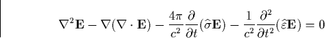 \begin{displaymath}
\nabla ^2\mathbf{E}-\nabla (\mathbf{\nabla }\cdot \mathbf{E}...
 ...{\partial ^2}{\partial t^2}(\widehat{\varepsilon }\mathbf{E})=0\end{displaymath}