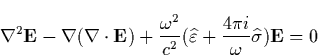 \begin{displaymath}
\nabla ^2\mathbf{E}-\nabla (\nabla \cdot \mathbf{E})+\frac{\...
 ...varepsilon }+\frac{4\pi i}\omega \widehat{\sigma })\mathbf{E}=0\end{displaymath}