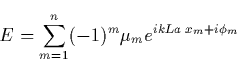 \begin{displaymath}
E=\sum_{m=1}^n(-1)^m\mu _me^{ikLa\;x_m+i\phi _m}\end{displaymath}
