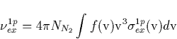 \begin{displaymath}
\nu _{ex}^{1p}=4\pi N_{N_2}\int f(\mathrm{v})\mathrm{v}^3\sigma _{ex}^{1p}( 
\mathrm{v})d\mathrm{v} \end{displaymath}